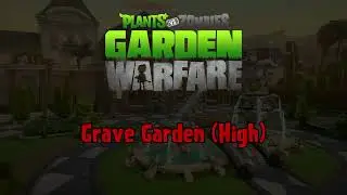 Grave Garden (High) - PvZ Garden Warfare Custom OST
