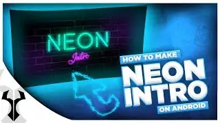 How To Make A Cool Neon Intro Using Android // Yuvrajz