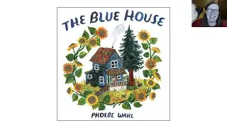 The Blue House by Phoebe Wahl - Read Aloud