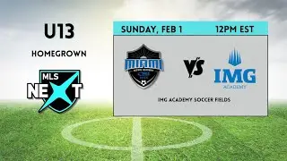 U13 MLS Next HG | Miami Futbol Academy Rush vs IMG | League Game