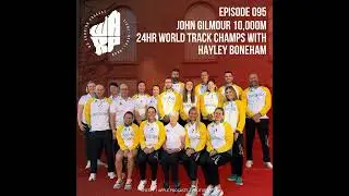 WA Running Podcast Ep 95 | John Gilmour 10,000m | 24 hours Track Championships  with Hayley Boneham