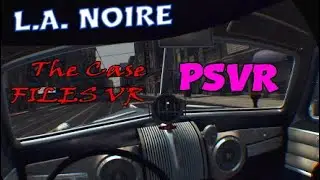 L.A. NOIRE VR - The Case Files - PSVR PS4 Pro Gameplay VR driving!!
