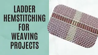 Ladder Hemstitching on a Rigid Heddle Loom Project (and basic hemstitching review)
