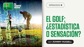 Episodio #2 | El Golf; &iquest;estad&iacute;stica o sensaci&oacute;n?. Con Johnny Russell