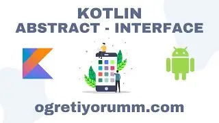 Android Mobil Programlama Dersleri Kotlin #32 Kotlin Abstract - Interface