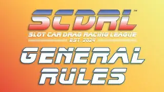 SCDRL General Rules and Guidelines Explained - HO Slot Car Drag Racing