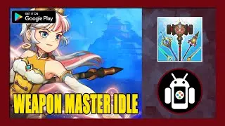 Weapon Master Idle Gameplay Walkthrough (Android) | First Impressions