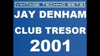 JAY DENHAM TRESOR BERLIN 2001