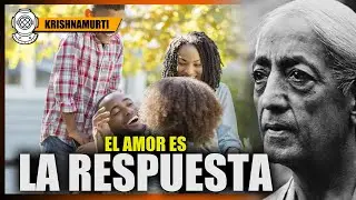 ¿Es Posible Vivir Sin Amor — Responde Krishnamurti , JIDDU KRISHNAMURTI SPAÑOL