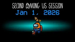 Second Among Us Session from January 1, 2026