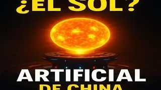China encendi&oacute; un nuevo Sol... &iquest;Estamos en peligro? 🌞🇨🇳