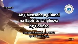 1st  Lord’s Day ( 1 Corinthians 12 :1-11 FSV ) by Ptr. Francis Talan