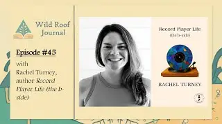 Wild Roof Podcast, Episode 45: Rachel Turney reads 