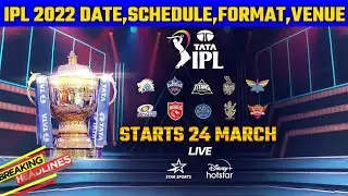 IPL 2022 : IPL 2022 Start Date,Schedule,Venue,Format of Matches Full Details | IPL 2022 teams