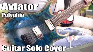 Aviator feat. Jason Richardson - Polyphia (Guitar Solo Cover)