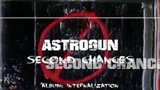 AstroGun-Second Chances (Official Video)
