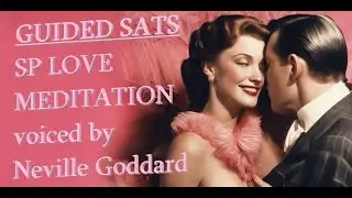 Manifest Your SP Specific Person!! Guided Visualization SATS Meditation 🎶| Voiced By Neville Goddard