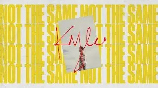 KYLE - Not The Same