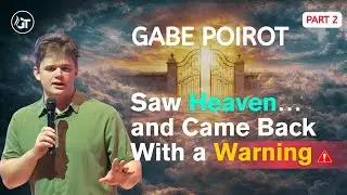 I Left My Body, Saw Heaven&hellip; and Came Back With a Warning | Gabe Poirot | Part 2 - 1/11/2026
