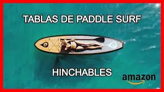 🏄​ Las Mejores TABLAS de PADDLE SURF de Amazon  [Tablas SUP Hinchables]
