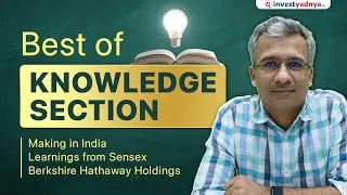 Best of Knowledge Section S3E4- Making in India, Learnings from Sensex, Berkshire Hathaway Holdings