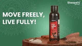 Relief from Pain Within Minutes | Move Freely, Live Fully | Sheopal's Pain Relief Oil