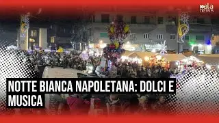 Napoli, notte bianca della Befana: migliaia in strada tra dolciumi e musica