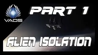 VAOS HUMAN - Alien Isolation - PART 1