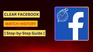 How to Clear Facebook Watch History (Step-by-Step Guide)