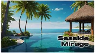 Seaside Mirage 🎵 Tropical House
