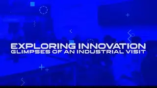 Exploring Innovation - Glimpses of an industrial visit
