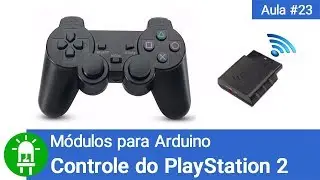 Como Usar e Programar o Controle do PlayStation 2 - M&oacute;dulos para Arduino - V&iacute;deo #23