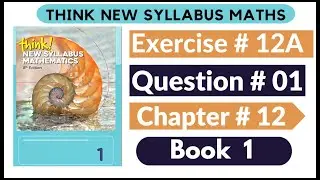 Exercise 12a Question no 01 Think New Syllabus Mathematics 8th Edition Solutions | Book 1 | D1 Ch#12