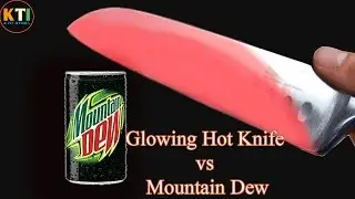 GLOWING 1000 degree KNIFE vs MOUNTAIN DEW | Experiment