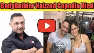 indian Bodybuilder Kaizzad Capadia Passed Away || kaizzad Capadia Death news