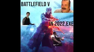 BattleField V in 2022 Experience.EXE