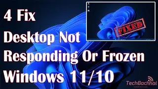 Desktop Not Responding Or Frozen In Windows - 4 Fix How To