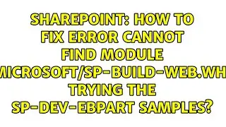 How to fix error cannot find module @microsoft/sp-build-web.When trying the sp-dev-ebpart samples?
