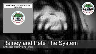 Rainey and Pete The System - Enhancer (Rainey's ALT Mix)