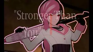 Stronger Than You Chara ver.-RWBY Neo amv