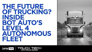 The Future of Trucking? Inside Bot Auto's Level 4 Autonomous Fleet | Truck Tech