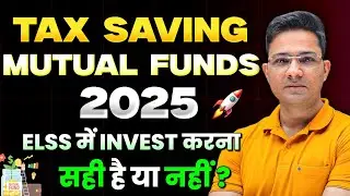 Tax Saving Mutual Funds 2025 &ndash; ELSS Mein Invest Karna Sahi Hai Ya Nahi? | Invest Right
