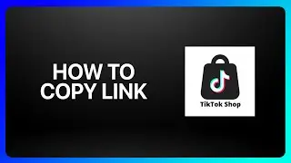 How To Copy Link In TikTok Shop Tutorial