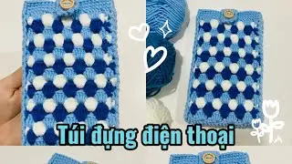 Cách móc túi đựng điện thoại siêu dễ | Móc len cơ bản.