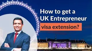 How to get a UK Entrepreneur visa extension?