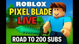 ⚔️ Roblox Pixel Blade LIVE | OP Grinding & Boss Fights | ROAD TO 200 SUBS 🔥