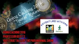 Going Caching 2018 Professor Geist's 100% True Tales of the Paranormal