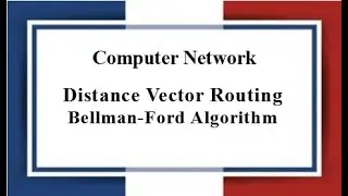 Lec: 11 | Distance Vector Routing | Bellman-Ford Algorithm | Computer Network | Bangla Tutorial