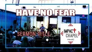 GOD'S NOT DEAD - Have No Fear - Sermon by Brian Hargis