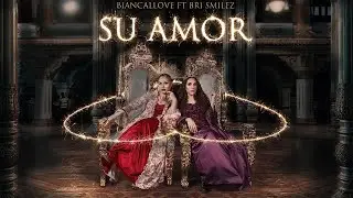 Su Amor - Biancallove ft. Bri Smilez (Official Music Video)